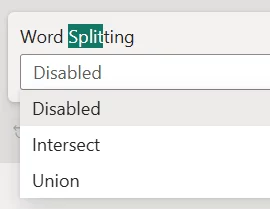 Auto-complete Filter: With the 'Word Splitting' setting, if you type multiple words in the entry text box