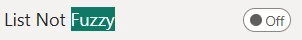 Auto-complete Filter: The 'List Not Fuzzy' setting, when enabled, forces fuzzy matching to only apply to the